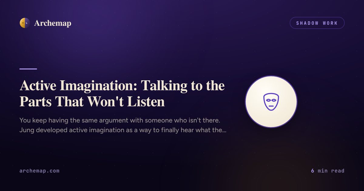 Active Imagination: Talking to the Parts That Won't Listen